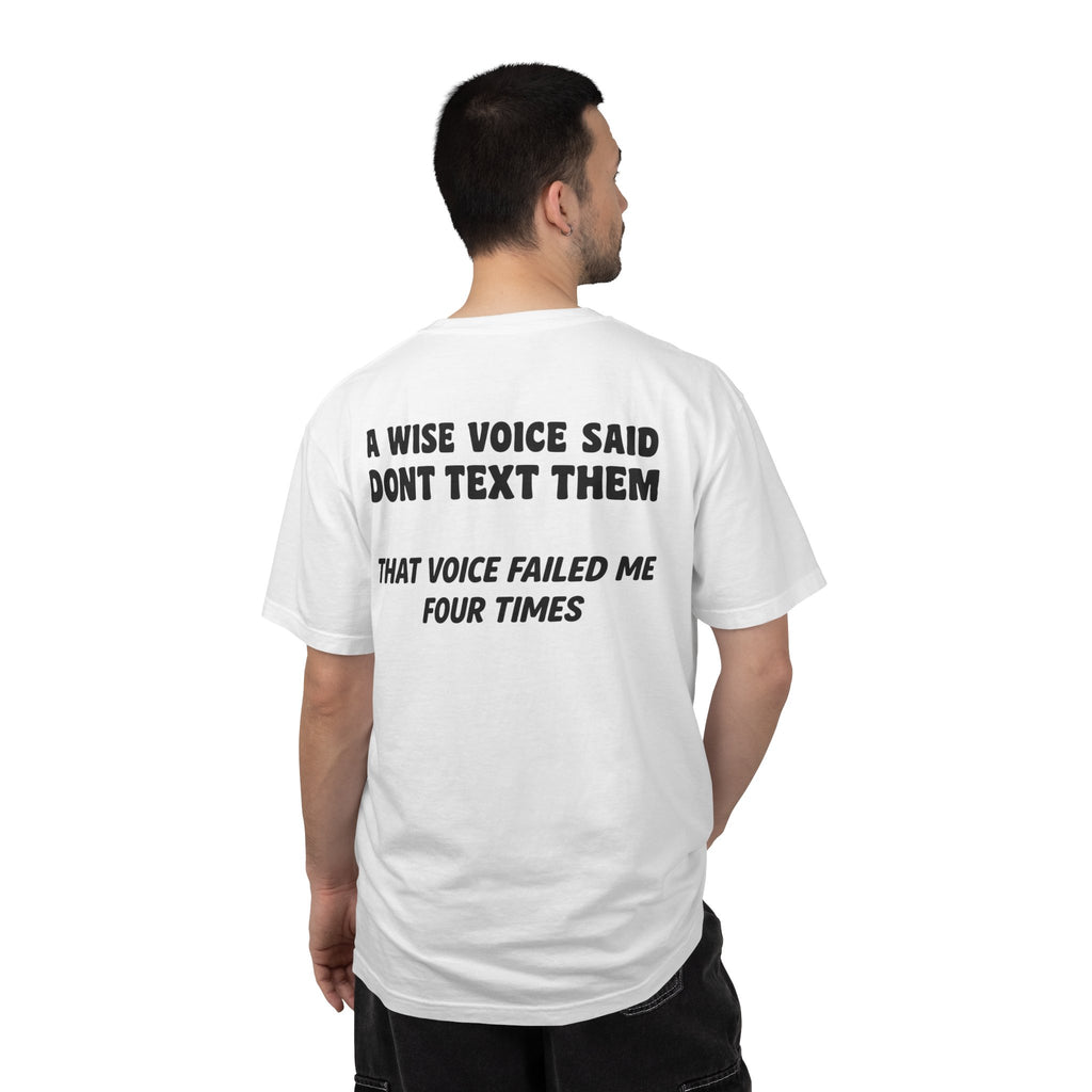 A Wise Voice Said Don’t Text Them | Funny Back Print Tee | Comfort Colors