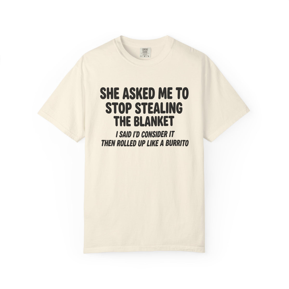 “She Asked Me to Stop Stealing the Blanket” Funny Sleep Humor Tee | Comfort Colors T-Shirt