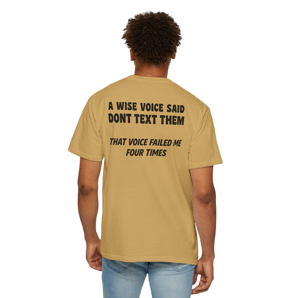 A Wise Voice Said Don’t Text Them | Funny Back Print Tee | Comfort Colors