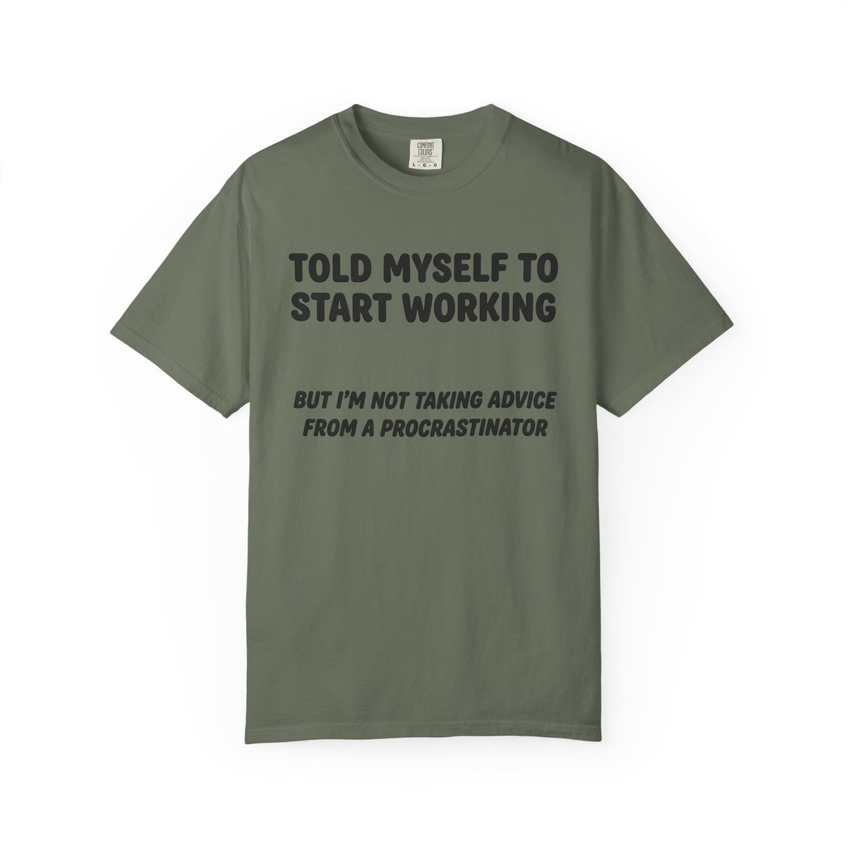 “Told Myself to Start Working” Procrastinator Tee | Funny Comfort Colors T-Shirt