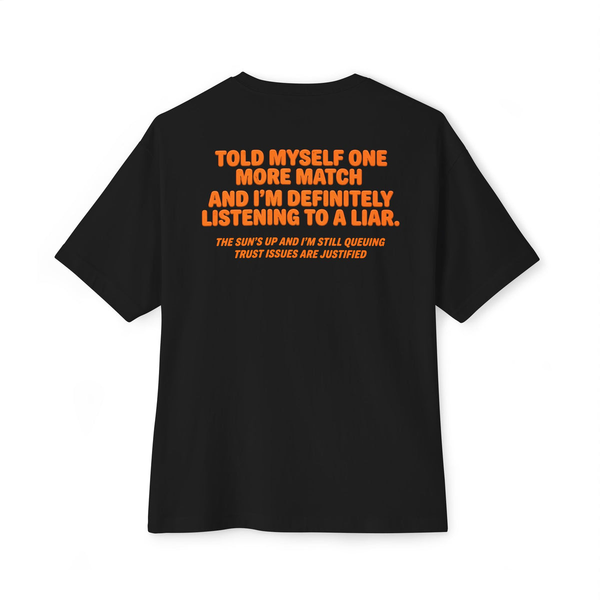 “Told Myself One More Match” Liar Tee | Funny Gamer Oversized Boxy T-Shirt