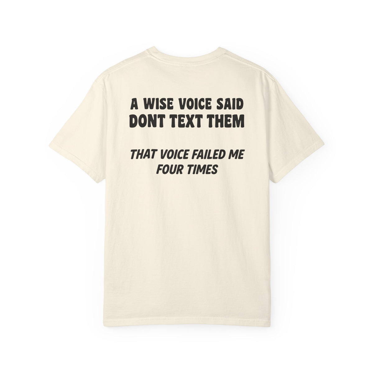 A Wise Voice Said Don’t Text Them | Funny Back Print Tee | Comfort Colors