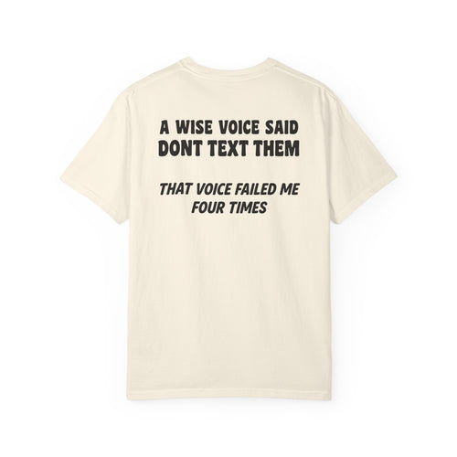 A Wise Voice Said Don’t Text Them | Funny Back Print Tee | Comfort Colors