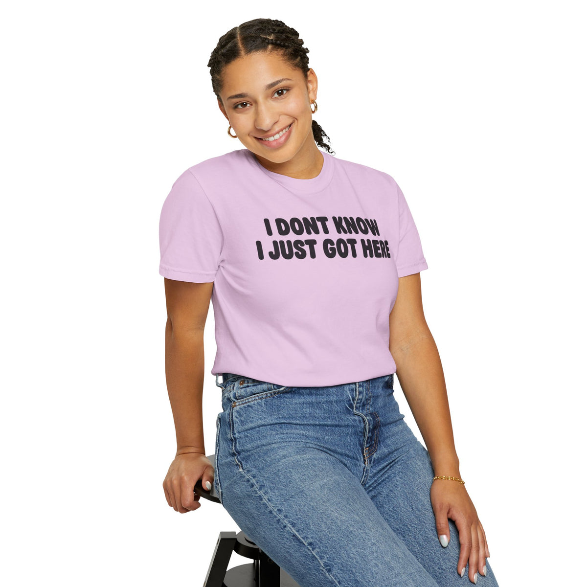 I Don’t Know I Just Got Here | Funny Quote Tee | Comfort Colors