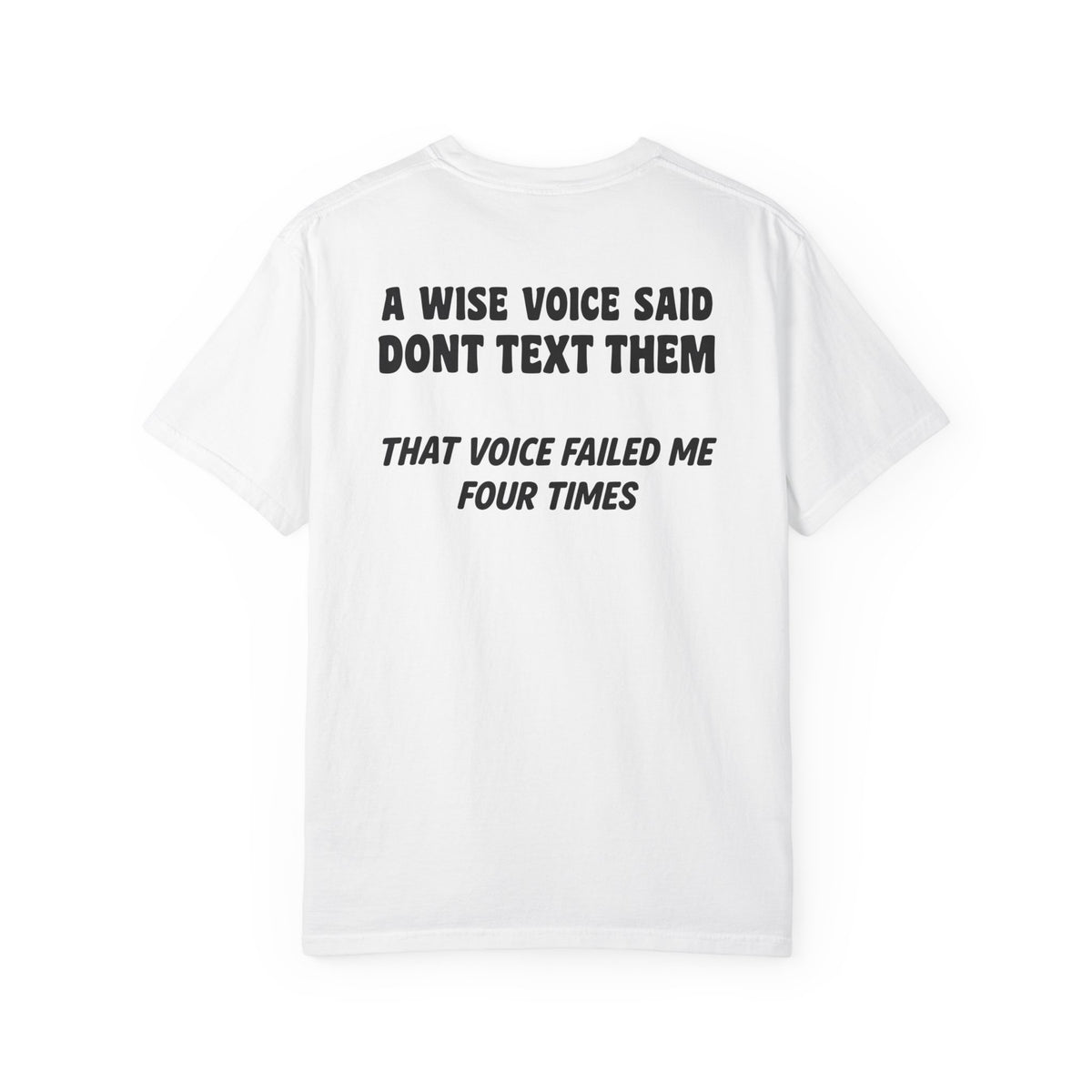 A Wise Voice Said Don’t Text Them | Funny Back Print Tee | Comfort Colors