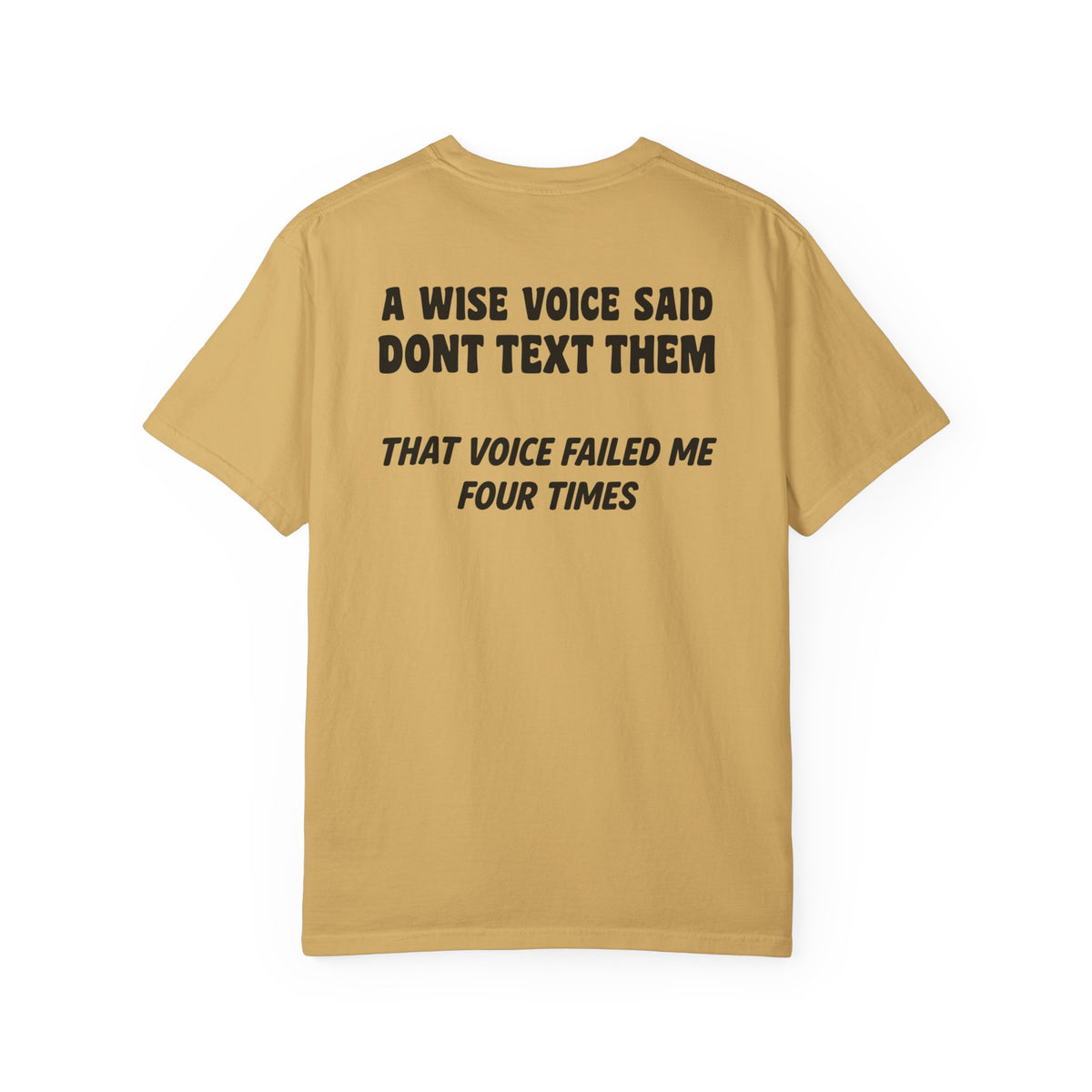 A Wise Voice Said Don’t Text Them | Funny Back Print Tee | Comfort Colors