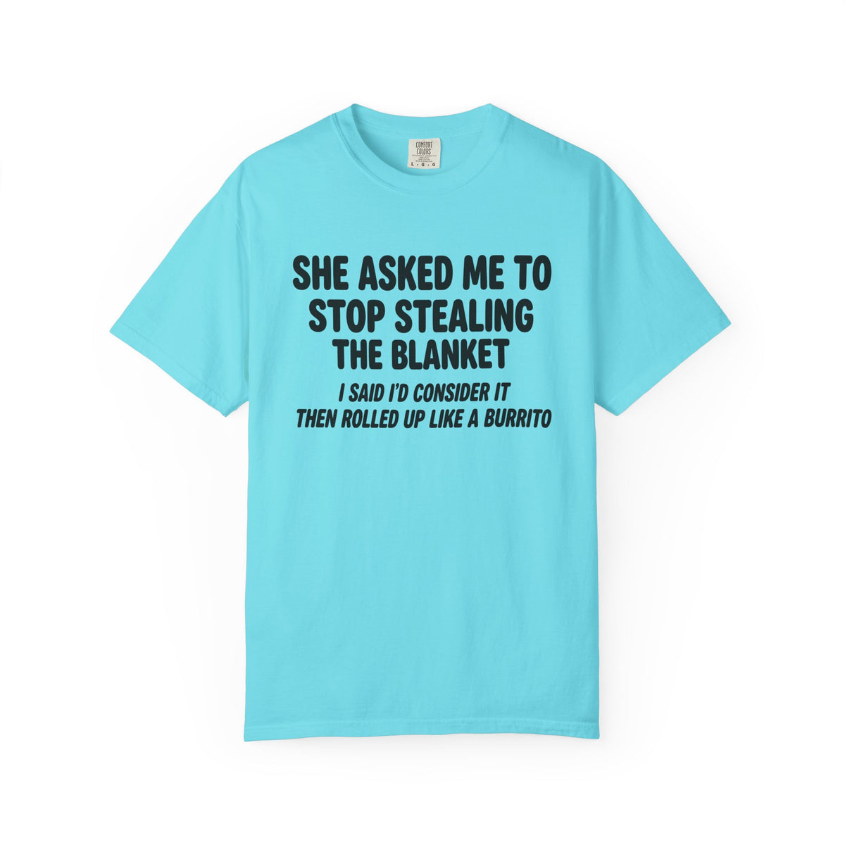 “She Asked Me to Stop Stealing the Blanket” Funny Sleep Humor Tee | Comfort Colors T-Shirt