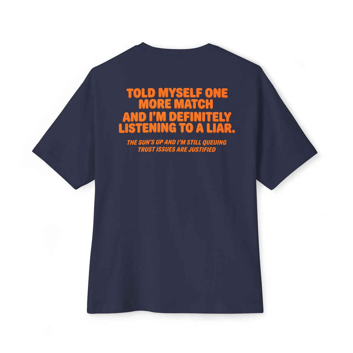 “Told Myself One More Match” Liar Tee | Funny Gamer Oversized Boxy T-Shirt