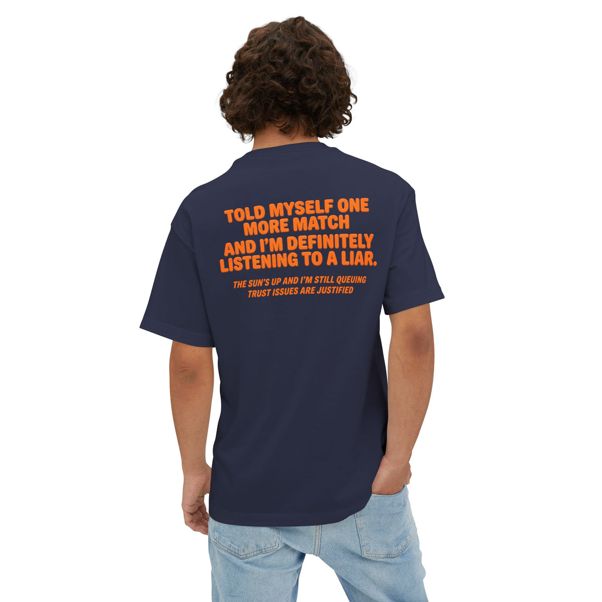 “Told Myself One More Match” Liar Tee | Funny Gamer Oversized Boxy T-Shirt