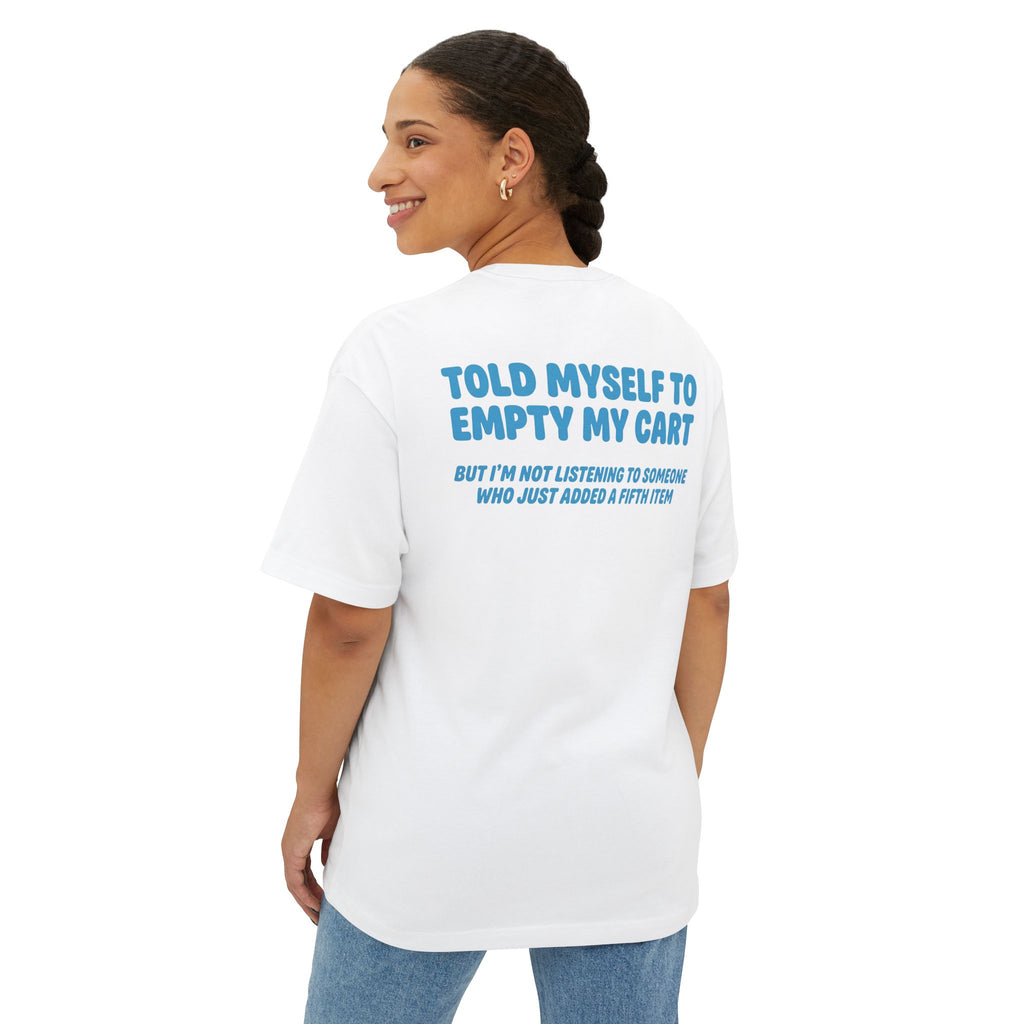Told Myself To Empty My Cart | Funny Oversized Tee | Online Shopping Humor